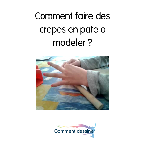 Comment faire des crepes en pate a modeler